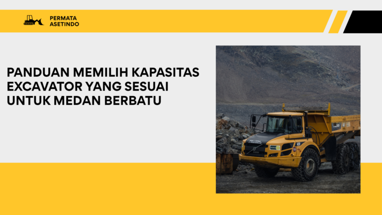 Panduan Memilih Kapasitas Excavator